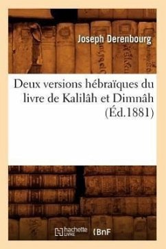 Deux Versions Hébraïques Du Livre de Kalilâh Et Dimnâh (Éd.1881) - Sans Auteur