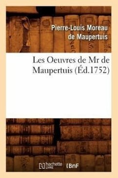 Les Oeuvres de MR de Maupertuis (Éd.1752) - Moreau de Maupertuis, Pierre-Louis