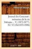 Journal Des Goncourt: Mémoires de la Vie Littéraire. Tome V. (Éd.1851-1896)