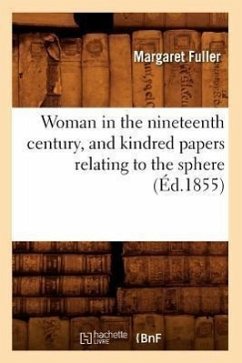 Woman in the Nineteenth Century, and Kindred Papers Relating to the Sphere (Éd.1855) - Fuller, Margaret
