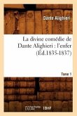 La Divine Comédie de Dante Alighieri: l'Enfer. Tome 1 (Éd.1835-1837)