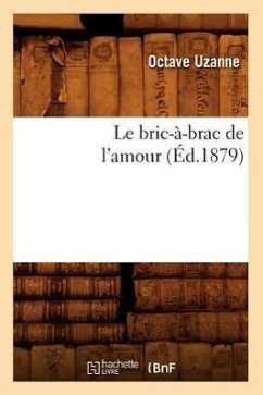 Le Bric-À-Brac de l'Amour (Éd.1879) - Uzanne, Octave