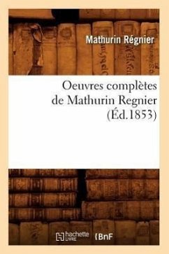 Oeuvres Complètes de Mathurin Regnier (Éd.1853) - Régnier, Mathurin