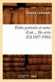 Petits Portraits Et Notes d'Art. Série 2 (Éd.1897-1900)