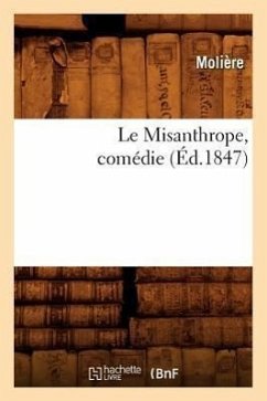 Le Misanthrope, Comédie, (Éd.1847) - Molière