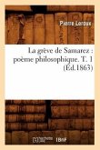 La Grève de Samarez: Poème Philosophique. T. 1 (Éd.1863)
