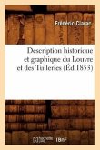 Description Historique Et Graphique Du Louvre Et Des Tuileries (Éd.1853)