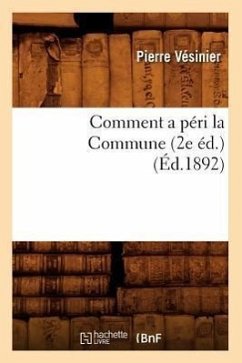Comment a Péri La Commune (2e Éd.) (Éd.1892) - Vésinier, Pierre