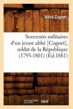 Souvenirs Militaires d'Un Jeune Abbé [Cognet], Soldat de la République (1793-1801) (Éd.1881) - De Saint-Priest, Alexis Guignard