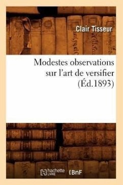 Modestes Observations Sur l'Art de Versifier (Éd.1893) - Tisseur, Clair