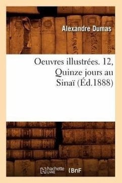 Oeuvres illustrées. 12, Quinze jours au Sinaï (Éd.1888) - Dumas, Alexandre