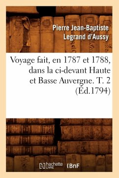 Cover Voyage Fait, En 1787 Et 1788, Dans La CI-Devant Haute Et Basse Auvergne. T. 2 (Éd.1794)