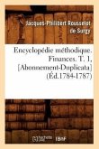 Encyclopédie Méthodique. Finances. T. 1, [Abonnement-Duplicata] (Éd.1784-1787)