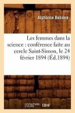 Les Femmes Dans La Science: Conférence Faite Au Cercle Saint-Simon, Le 24 Février 1894 (Éd.1894)