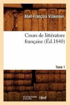 Cours de Littérature Française. Tome 1, [1] (Éd.1840) - Villemain, Abel-François