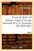 Cours de Droit Civil Français: d'Après l'Ouvrage Allemand de C.-S. Zachariae. Tome 2 (Éd.1856-1863)