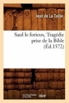 Saul Le Furieux, Tragédie Prise de la Bible (Éd.1572) - De La Taille, Jean