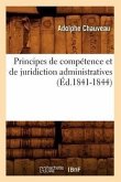 Principes de Compétence Et de Juridiction Administratives (Éd.1841-1844)