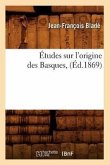 Études Sur l'Origine Des Basques, (Éd.1869)