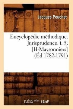 Encyclopédie Méthodique. Jurisprudence. T. 5, [H-Maysonniers] (Éd.1782-1791) - Peuchet J