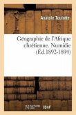 Géographie de l'Afrique Chrétienne. Numidie (Éd.1892-1894)
