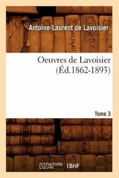 Oeuvres de Lavoisier. Tome 3 (Éd.1862-1893) - de Lavoisier, Antoine-Laurent