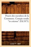 Procès Des Membres de la Commune. Compte Rendu in Extenso (Éd.1871)