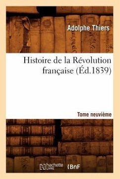 Histoire de la Révolution Française. Tome Neuvième (Éd.1839) - Thiers, Adolphe