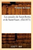 Les Annales de Saint-Bertin Et de Saint-Vaast (Éd.1871)