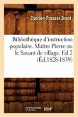 Bibliothèque d'Instruction Populaire. Maître Pierre Ou Le Savant de Village. Ed 2 (Éd.1828-1839)