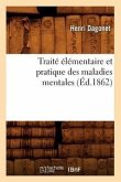 Traité Élémentaire Et Pratique Des Maladies Mentales (Éd.1862)