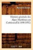 Histoire Générale Des Alpes Maritimes Ou Cottiènes(éd.1890-1892)