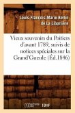 Vieux Souvenirs Du Poitiers d'Avant 1789, Suivis de Notices Spéciales Sur La Grand'gueule (Éd.1846)