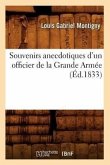 Souvenirs Anecdotiques d'Un Officier de la Grande Armée (Éd.1833)