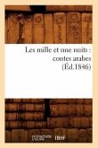Les Mille Et Une Nuits: Contes Arabes (Éd.1846)