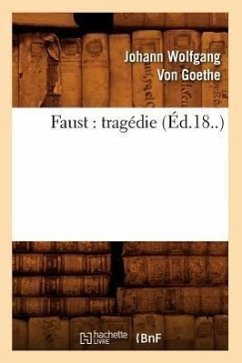 Faust: Tragédie (Éd.18..) - Goethe, Johann Wolfgang von