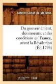 Du Gouvernement, Des Moeurs, Et Des Conditions En France, Avant La Révolution (Éd.1795)