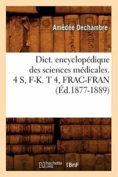 Dict. Encyclopédique Des Sciences Médicales. 4 S, F-K. T 4, Frac-Fran (Éd.1877-1889) - Sans Auteur