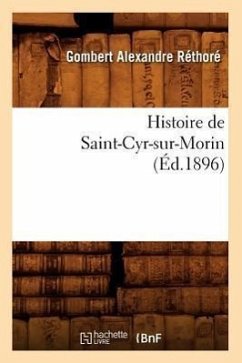 Histoire de Saint-Cyr-Sur-Morin (Éd.1896) - Réthoré, Gombert Alexandre