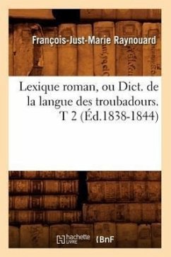 Cover Lexique Roman, Ou Dict. de la Langue Des Troubadours. T 2 (Éd.1838-1844)