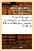 Notice Historique Et Généalogique Sur La Maison Chapt de Rastignac, Publiée (Éd.1858)