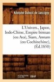 L'Univers., Japon, Indo-Chine, Empire Birman (Ou Ava), Siam, Annam (Ou Cochinchine), (Éd.1850)