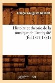 Histoire Et Théorie de la Musique de l'Antiquité (Éd.1875-1881)