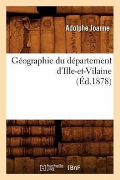 Géographie Du Département d'Ille-Et-Vilaine (Éd.1878) - Joanne, Adolphe