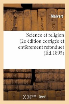 Science Et Religion (2e Édition Corrigée Et Entièrement Refondue) (Éd.1895) - Malvert