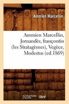 Ammien Marcellin, Jornandès, Françontin (Les Stratagèmes), Vegèce, Modestus (Ed.1869) - Marcellinus, Ammianus