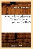 Notes Sur La Vie Et Les Écrits d'Euloge Schneider, ... Publiées (Éd.1862)