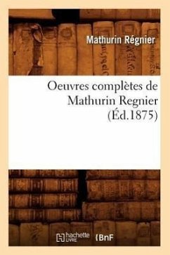 Oeuvres Complètes de Mathurin Regnier (Éd.1875) - Régnier, Mathurin
