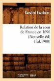 Relation de la Cour de France En 1690 (Nouvelle Éd) (Éd.1900)