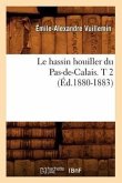 Le Hassin Houiller Du Pas-De-Calais. T 2 (Éd.1880-1883)